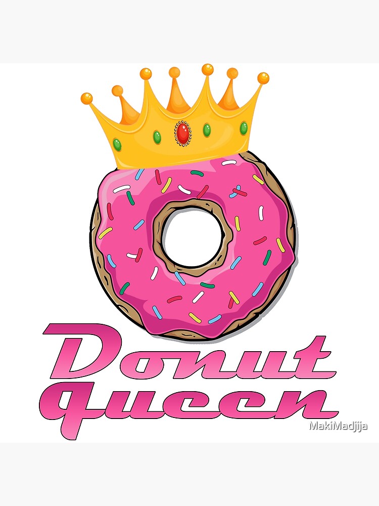 "Donut queen" Poster for Sale by MakiMadjija Redbubble