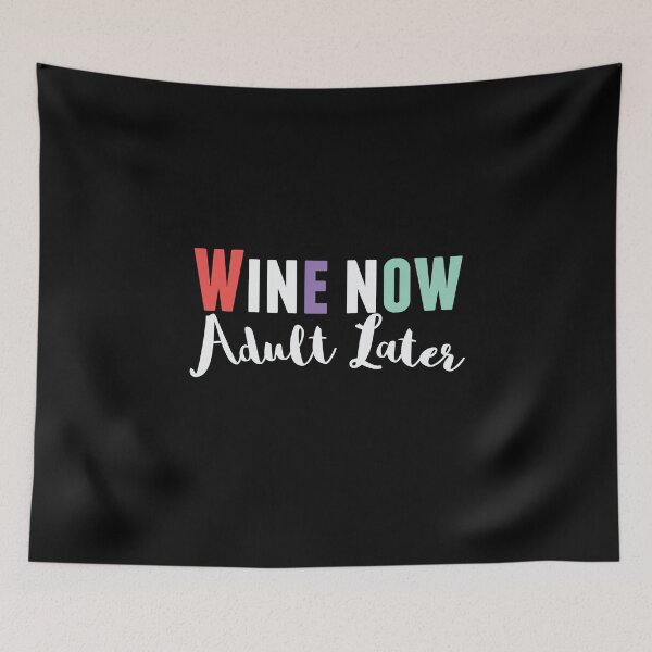 Item preview, Wine Now Adult Later  designed and sold by BUBLTEES.