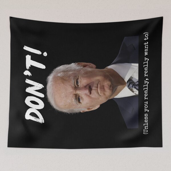 Item preview, Don't! | Biden | President Biden | Trump 2024 | Biden Merch | Dark Brandon designed and sold by LifestylesUnlim.