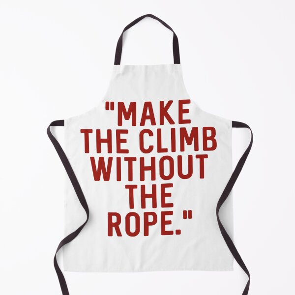 Item preview, Make the climb without the rope designed and sold by Refined-Raiment.