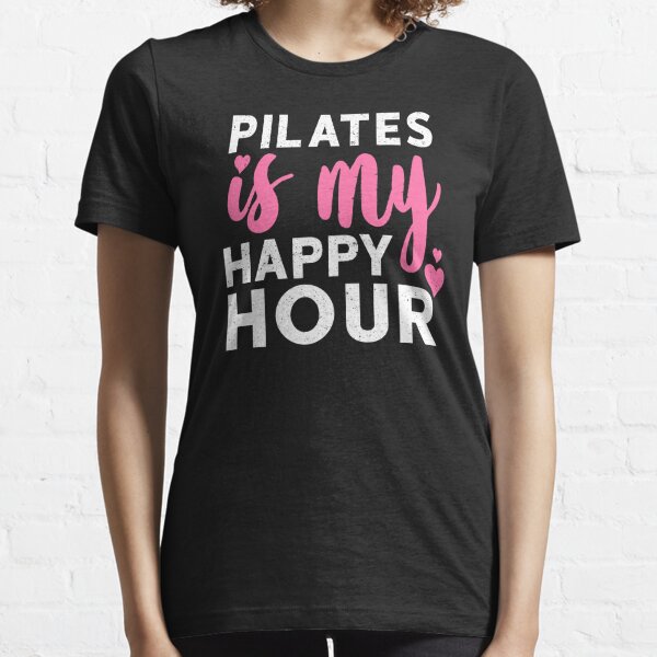 Pilates is my Happy Hour Tee, Pilates Apparel