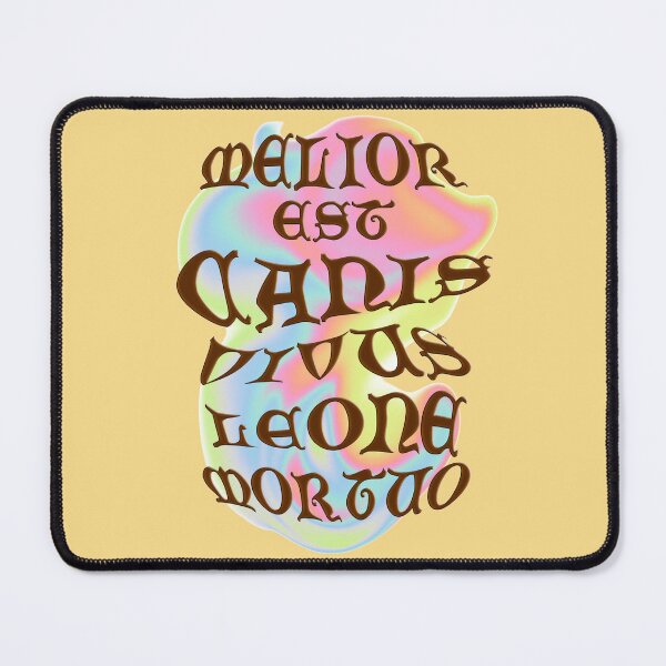 Item preview, Melior est canis vivus leone mortuo' meaning a living dog is better than a dead lion Gothic letters with a bas-relief effect on the background of a colorful stain designed and sold by SplashTastic.