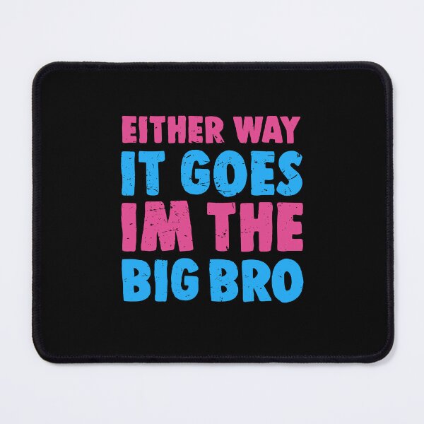 Item preview, Either Way it Goes Im The Big Bro 3 designed and sold by ruinzahelva.