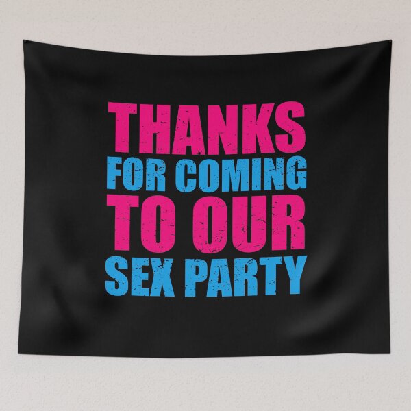 Item preview, Thanks for Coming to the Sex Party designed and sold by ruinzahelva.