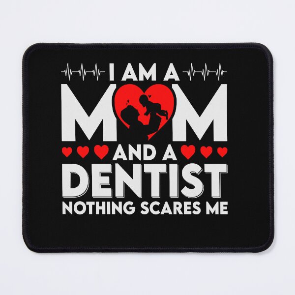 Item preview, I Am a Mom and a Dentist Nothing Scares, Dental School, Dentist Graduation, Dental Student, Dental Hygienist designed and sold by behindthefacts.