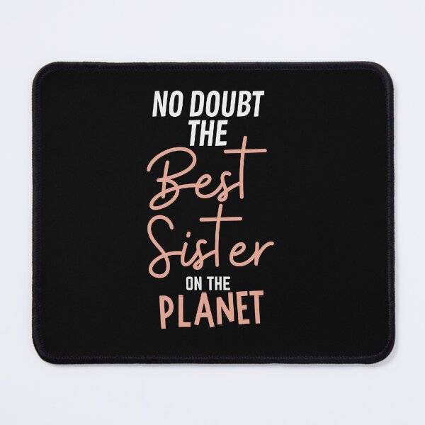 Item preview, No doubt, the best sister on the planet designed and sold by DesignDazzles.