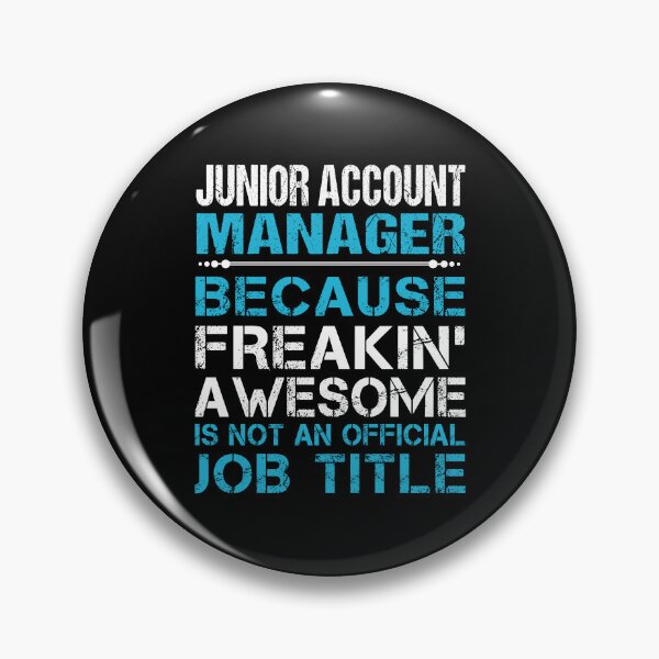 Item preview, Junior Account Manager - Freaking Awesome designed and sold by analisanta.