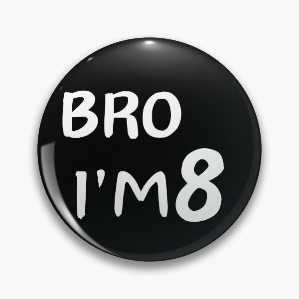 Item preview, Bro i'm 8 designed and sold by manandi1.