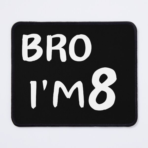 Item preview, Bro i'm 8 designed and sold by manandi1.