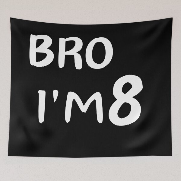 Item preview, Bro i'm 8 designed and sold by manandi1.