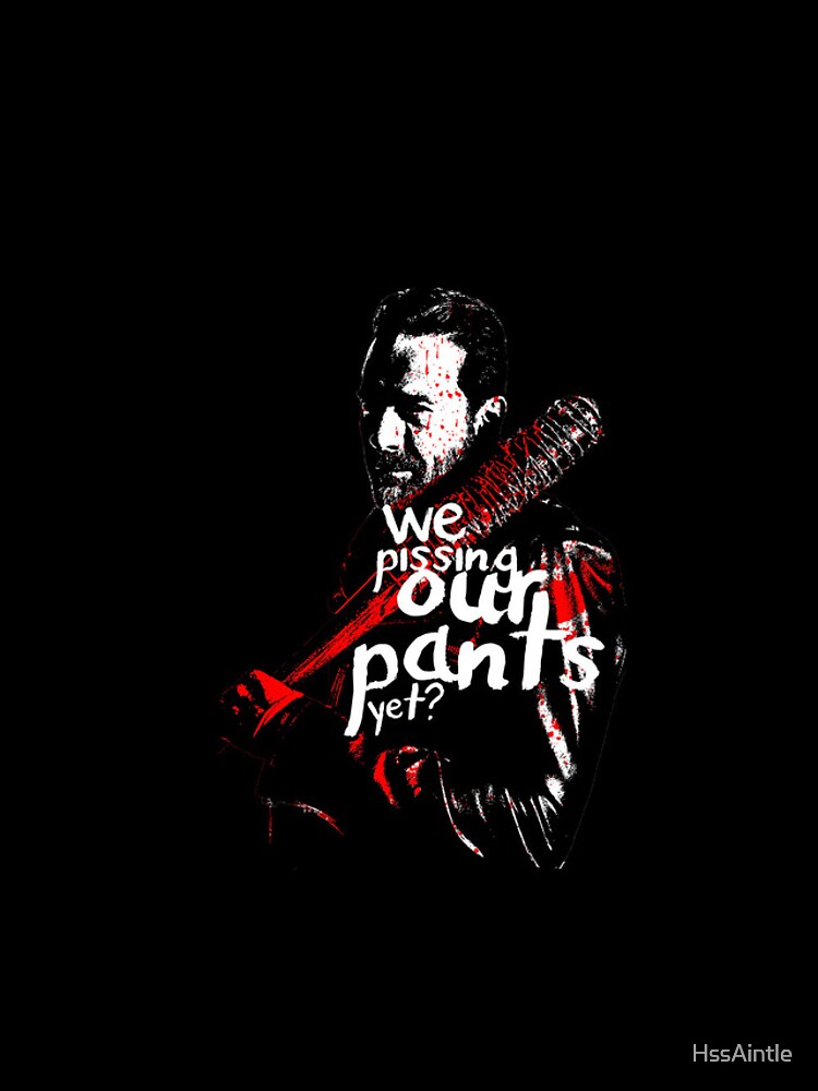 We pissing our pants yet? Negan, Lucille, The Walking Dead