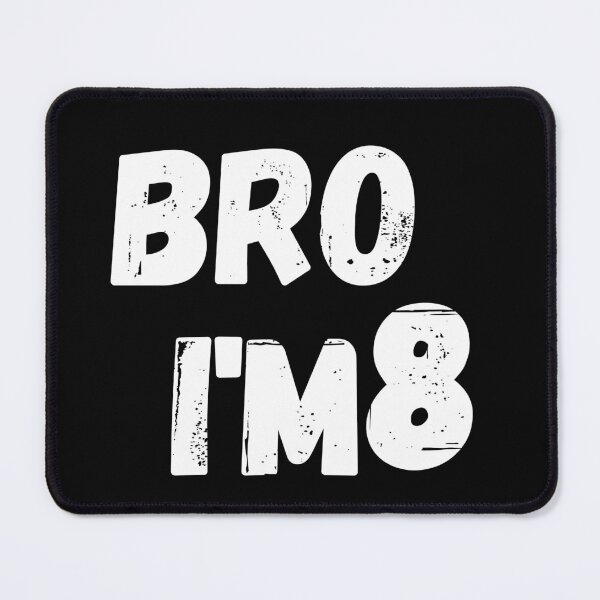 Item preview, Bro i'm 8 designed and sold by manandi1.