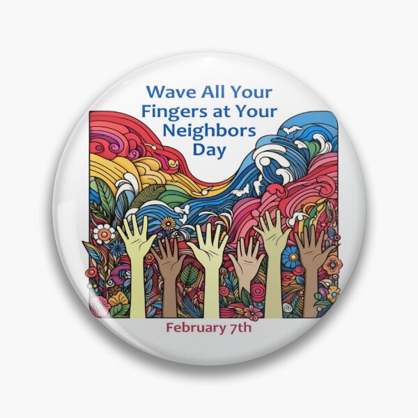 Item preview, Feb 7th - Wave All Your Fingers at Your Neighbor Day designed and sold by CrankyOldDude.