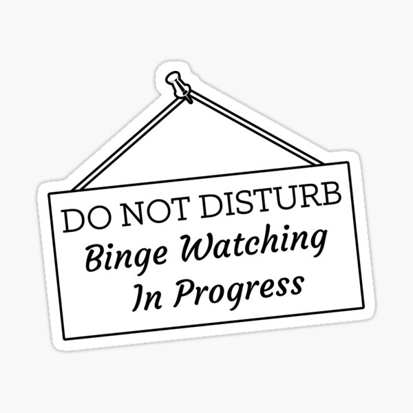 Item preview, Do Not Disturb Binge Watching In Progress designed and sold by Designedwithtlc.