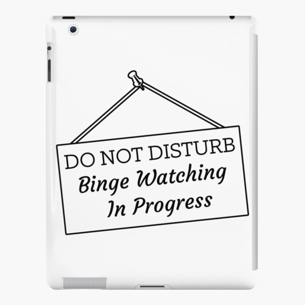 Do Not Disturb Binge Watching In Progress iPad Snap Case