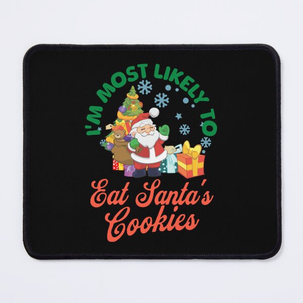 Item preview, I’m Most Likely To Eat Santa’s Cookies designed and sold by tw2us.