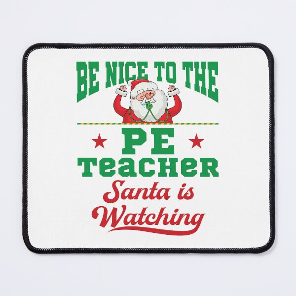 Item preview, PE Teacher Christmas Be Nice Santa Is Watching designed and sold by jaygo.