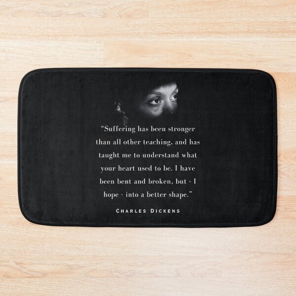 Item preview, Charles Dickens quote: Suffering has been stronger than all other teaching, and has taught me to understand what your heart used to be. designed and sold by artbleed.