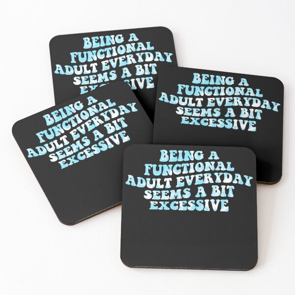 Item preview, Being A Functional Adult Everyday Seems A Bit Excessive Sarcastic Adult Humor Saying designed and sold by NovaPixelArtCo.