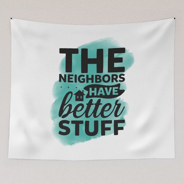 Item preview, The Neighbors Have Better Stuff - Better Stuff Blues - Desiring More  designed and sold by ArtSculpt.