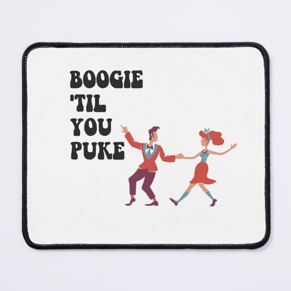 Item preview, BOOGIE 'TIL YOU PUKE designed and sold by StudioARTHUR.