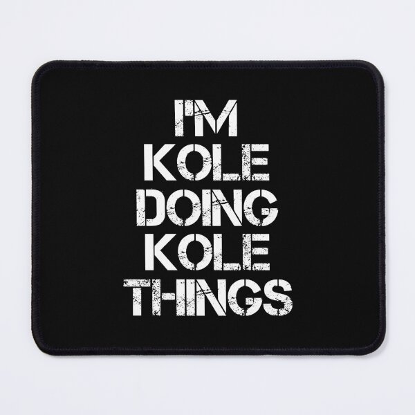 Item preview, Kole Name - Kole Doing Kole Things designed and sold by LindenAverhart3.