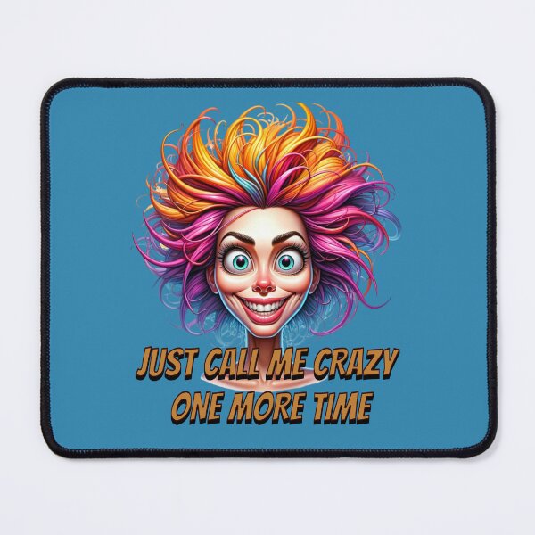 Item preview, JUST CALL ME CRAZY ONE MORE TIME designed and sold by HYPeR-NaTUrE.