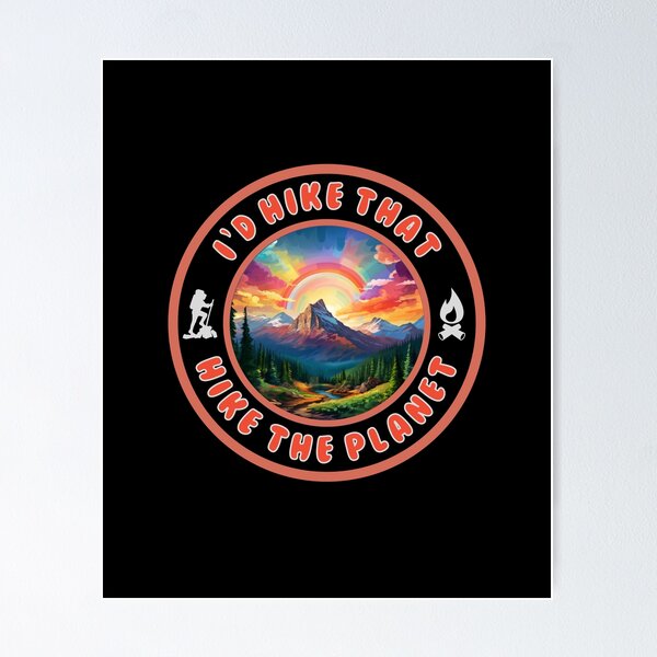 Item preview, I'd Hike That Hike The Planet designed and sold by MojaveTradePost.