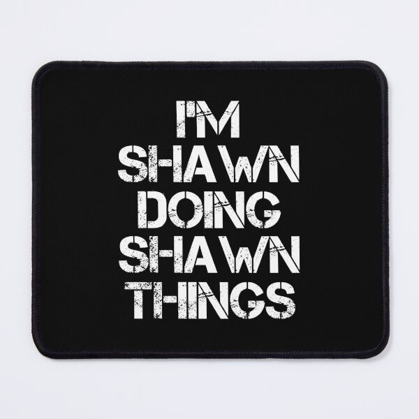 Item preview, Shawn Name - Shawn Doing Shawn Things designed and sold by LindenAverhart3.