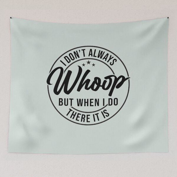 Item preview, Funny Saying I Don't Always Whoop But When I Do There It Is designed and sold by NovaPixelArtCo.