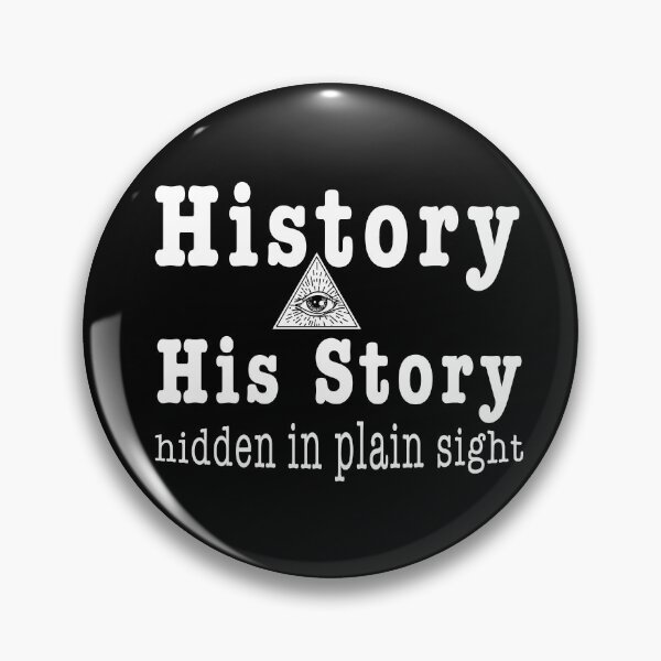 Item preview, History, His Story, hidden in plain sight - Gift for truther designed and sold by TaraGbear.