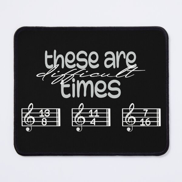 Item preview, These Are Difficult Times - For musicians and music lovers designed and sold by TilmanTrades.