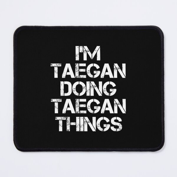 Item preview, Taegan Name - Taegan Doing Taegan Things designed and sold by LindenAverhart3.