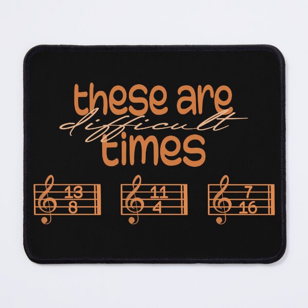 Item preview, These Are Difficult Times - For musicians and music lovers designed and sold by TilmanTrades.