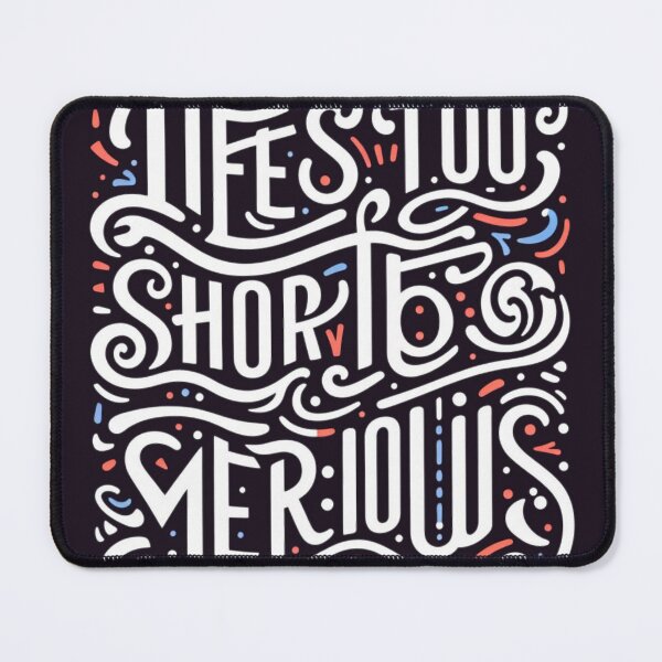Item preview, Life is too short to be serious  designed and sold by elrashedy007.