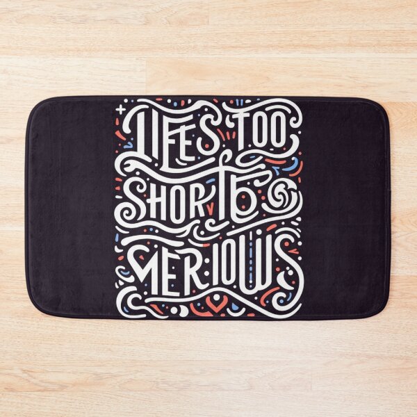 Item preview, Life is too short to be serious  designed and sold by elrashedy007.
