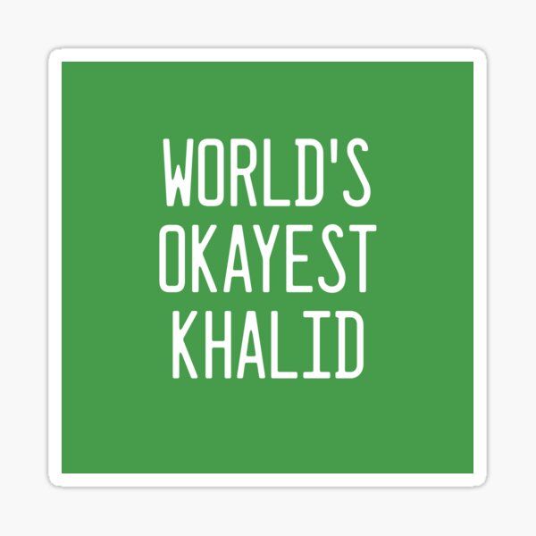 World's Okayest Khalid Sticker