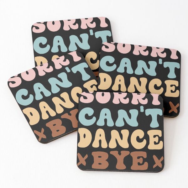 Item preview, Sorry Can't Dance Bye Groovy Funny Dancer dance lovers designed and sold by Be Cool (5.0) ⭐⭐⭐⭐⭐.