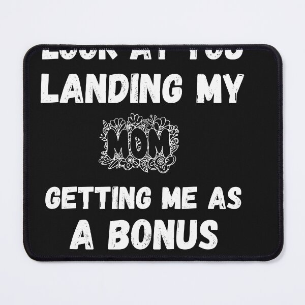 Item preview, Look At You Landing My Mom Getting Me As A Bonus T-Shirt designed and sold by scofield97.