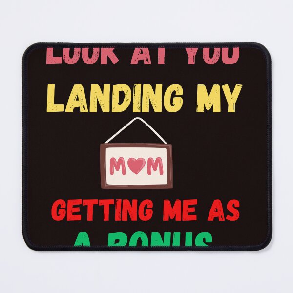 Item preview, Look At You Landing My Mom Getting Me As A Bonus T-Shirt designed and sold by scofield97.