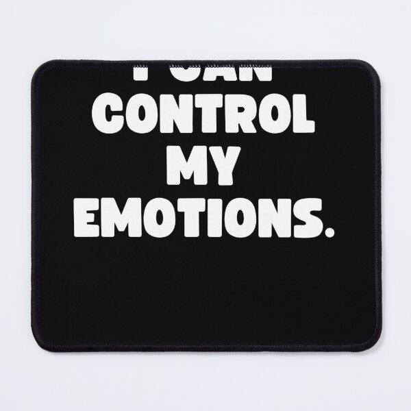 Item preview, I can control my emotions. designed and sold by Mizoandaliou.