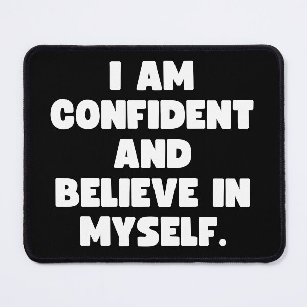 Item preview, I am confident and believe in myself. designed and sold by Mizoandaliou.