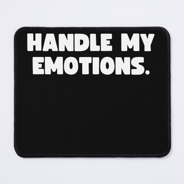 Item preview, I can handle my emotions. designed and sold by Mizoandaliou.