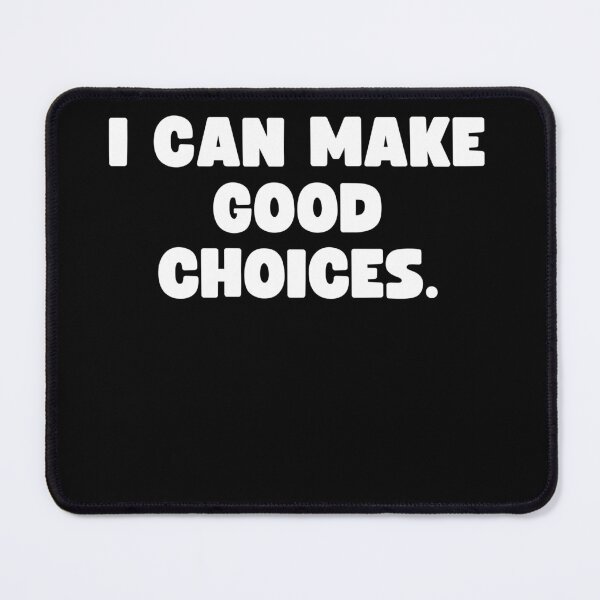 Item preview, I can make good choices. designed and sold by Mizoandaliou.