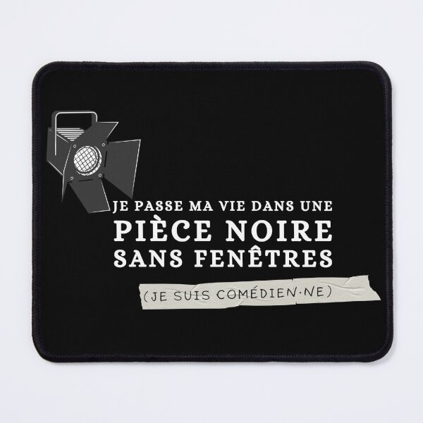 Item preview, "Je Passe Ma Vie Dans une Pièce Noire Sans Fenêtres (Je Suis Comédien·ne)" Theater Rehearsal Joke designed and sold by Damoiseau.