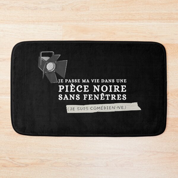 Item preview, "Je Passe Ma Vie Dans une Pièce Noire Sans Fenêtres (Je Suis Comédien·ne)" Theater Rehearsal Joke designed and sold by Damoiseau.