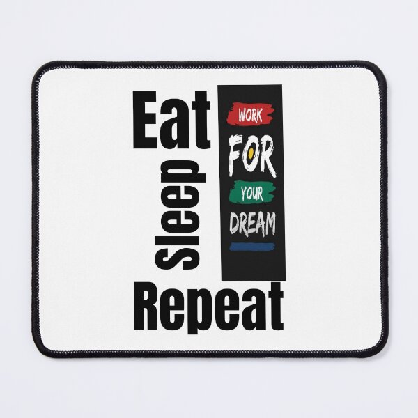Item preview, Eat sleep work for your dreams repeat designed and sold by Mr7Williams.