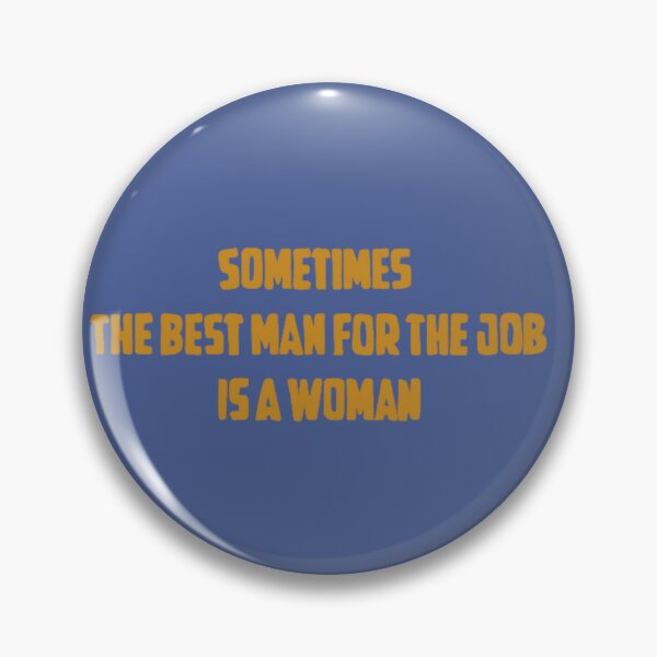 Item preview, Sometimes the best man for the job is a woman  designed and sold by ScarletDesigns3.