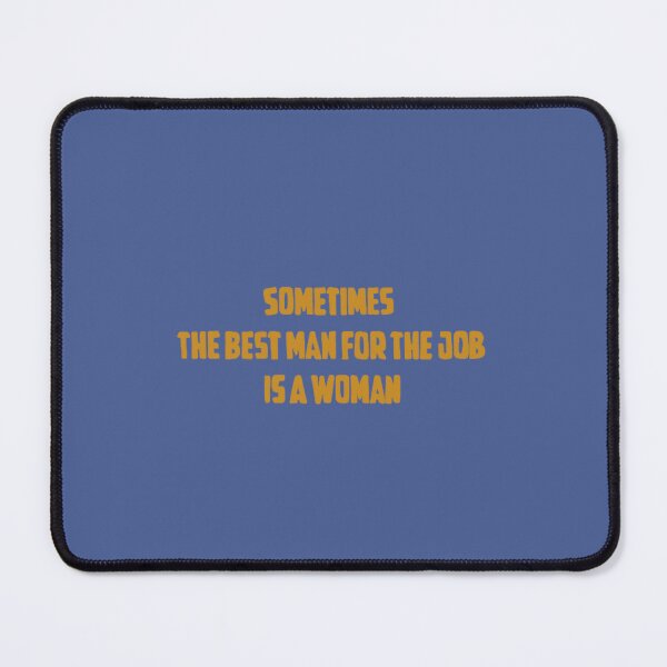 Item preview, Sometimes the best man for the job is a woman  designed and sold by ScarletDesigns3.