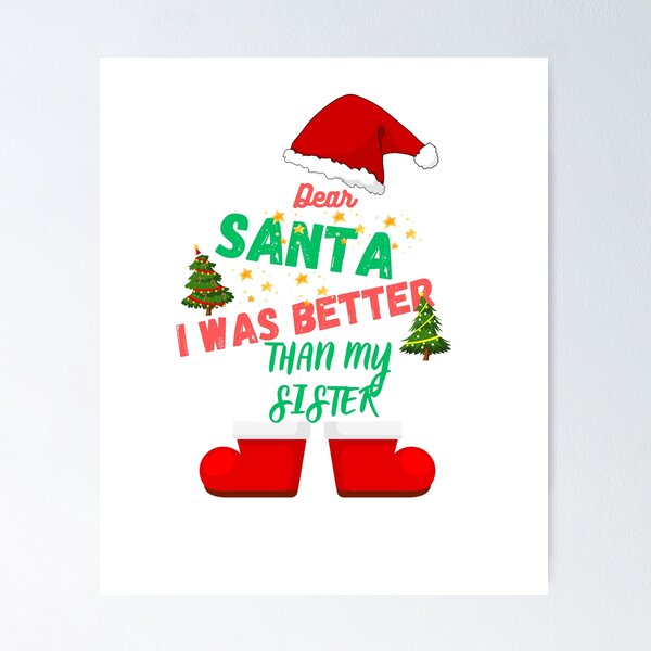 Item preview, Dear Santa, I was better than my sister designed and sold by ColorMarketNew.